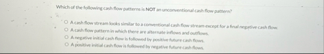 Which of the following cash flow patterns is NOT