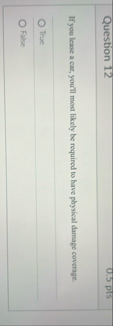 Question 1 2 0 . 5 pts If you lease a car, you'll