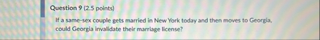 Question 9 ( 2 . 5 points ) If a same - sex