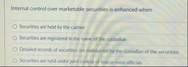 Internal control over marketable securities is