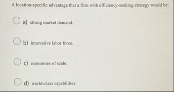 A location - specific advantage that a firm with