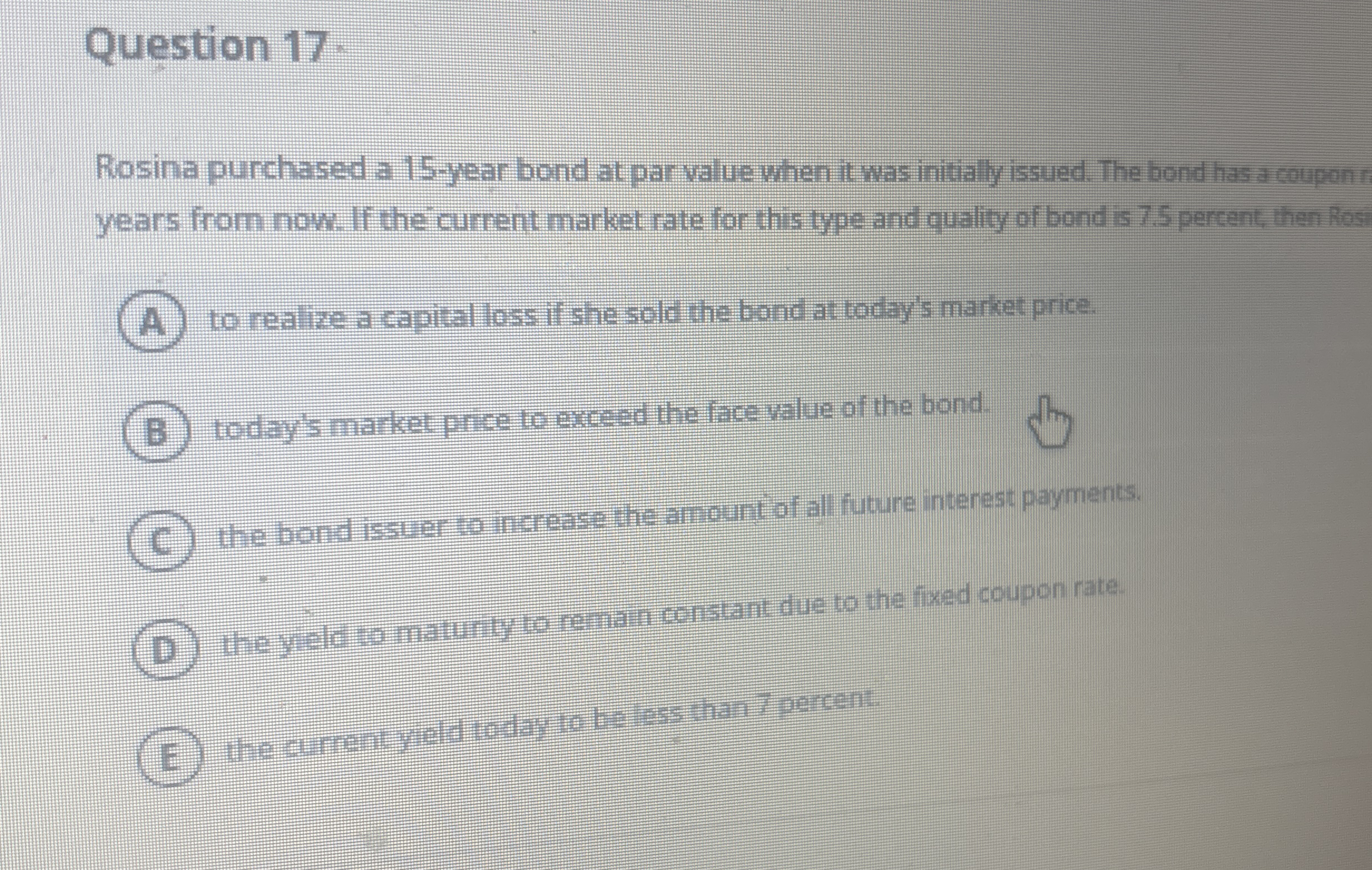 Question 1 7 . Rosina purchased a 1 5 - year bond