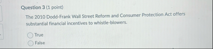 Question 3 ( 1 point ) The 2 0 1 0 Dodd - Frank