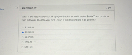 Question 2 9 1 pts What is the net present value