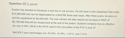 Question 1 5 ( 1 point ) Gustav has decided to