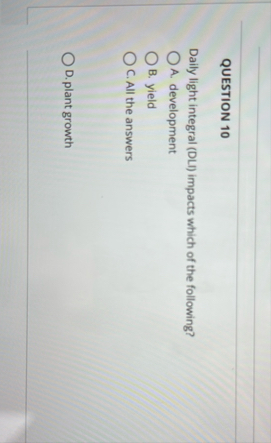 QUESTION 1 0 Daily light integral ( DLI ) impacts