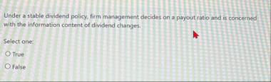 Under a stable dividend policy, firm management