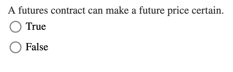 A futures contract can make a future price