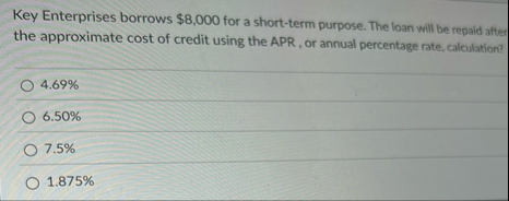 Key Enterprises borrows $ 8 , 0 0 0 for a short -