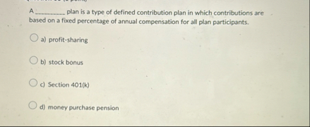 A plan is a type of defined contribution plan in