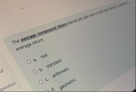 The average compound return average return. a . b
