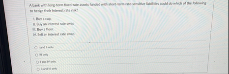 A bank with long - term fixed - rate assets