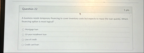 Question 2 2 1 pts A business needs temporary