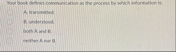 Your book defines communication as the process by