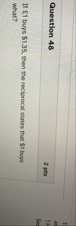 Question 4 8 2 pts If 1 buys $ 1 . 3 5 , then the