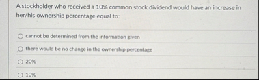 A stockholder who received a 1 0 % common stock