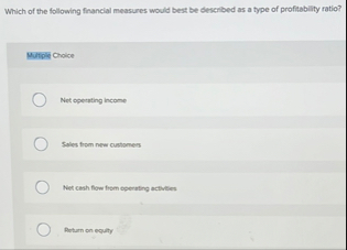 Which of the following financial measures would