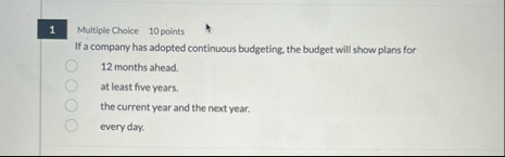 1 Multiple Choice 1 0 points If a company has