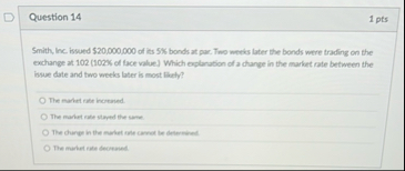 Question 1 4 1 pts Smith, inc issued $ 2 0 , 0 0
