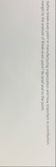 Define break - even point in manufacturing