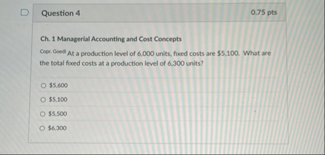 Question 4 0 . 7 5 pts Ch . 1 Managerial