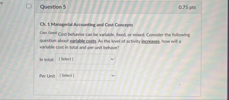 Question 5 0 . 7 5 pts Ch . 1 Managerial