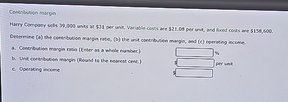Contribution margin Harry Company sells 3 9 , 0 0