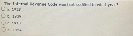 The Internal Revenue Code was first codified in