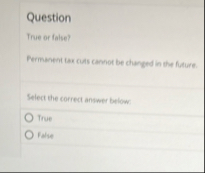 Question True or false? Fermanent tax culs cannot