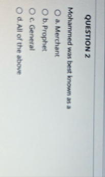QUESTION 2 Mohammed was best known as a a .