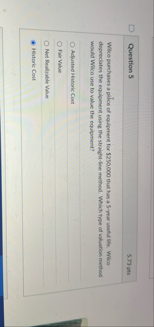 Question 5 5 . 7 3 pts Wilco purchases a pi ce of