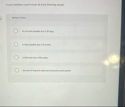 Current liablities could include all of the