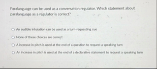 Paralanguage can be used as a conversation