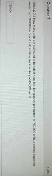 Question 7 1 pts EB 8 . LO 7 . 2 How many units