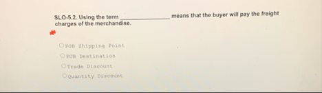 SLO - 5 . 2 . Using the term means that the buyer