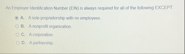 An Employer Identification Number ( EIN ) is