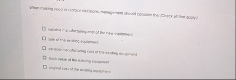 When making keep or reploce decisions, management