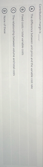 Contribution margin is , The difference between
