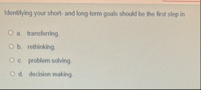 Identifying your short - and long - term goals