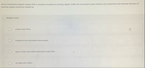 Some investment projects require that a company