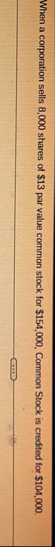 When a corporation sells 8 , 0 0 0 shares of $ 1