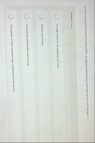 In firms using activity - based costing ( ABC ) ,