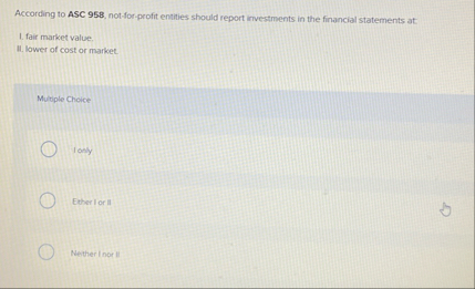 According to ASC 9 5 8 , not - for - profit