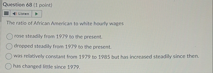 Question 6 8 ( 1 point ) Listen The ratio of