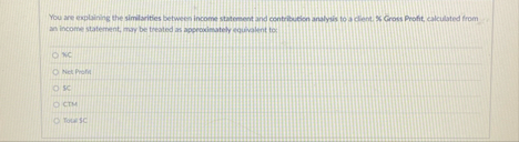 You are explaining the similarities between