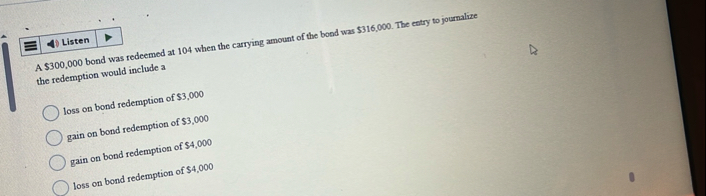 Listen A $ 3 0 0 , 0 0 0 bond was redeemed at 1 0
