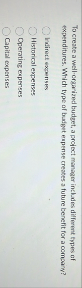 To create a well - organized budget, a project