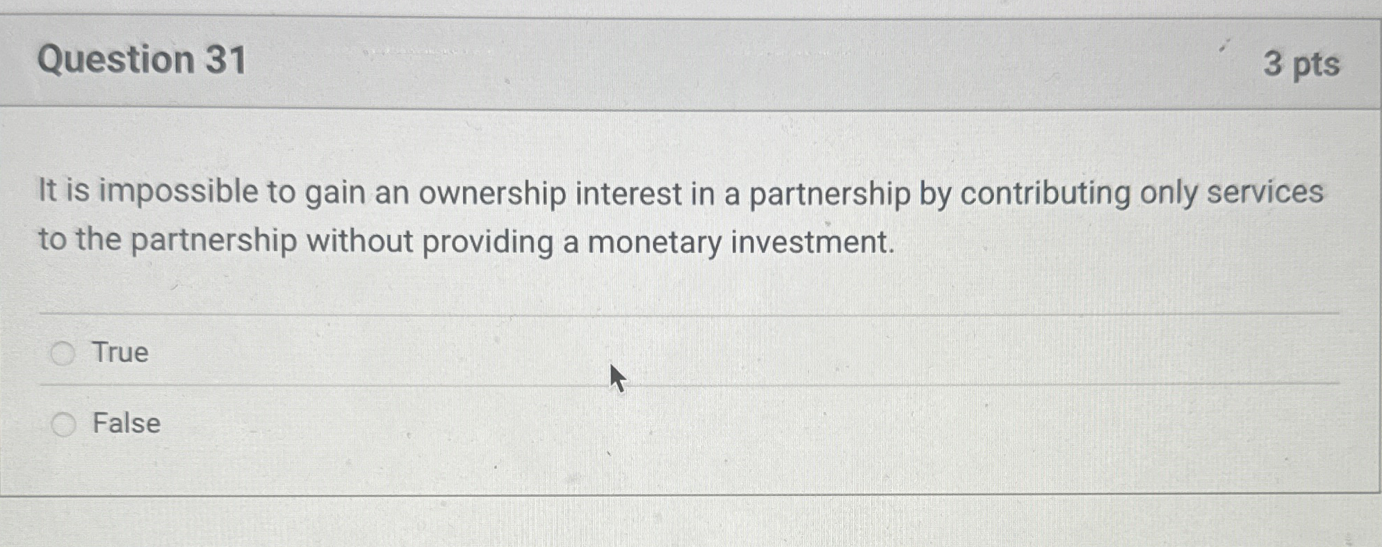 Question 3 1 3 pts It is impossible to gain an