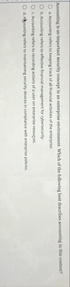 Accounting is an important security concept in an