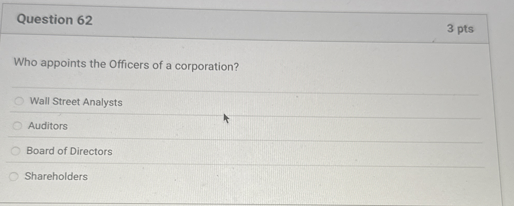 Question 6 2 3 pts Who appoints the Officers of a